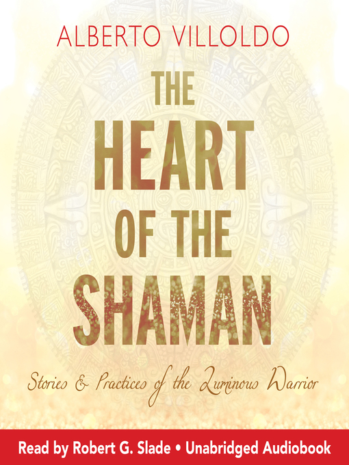 Title details for The Heart of the Shaman by Dr. Alberto Villoldo - Wait list